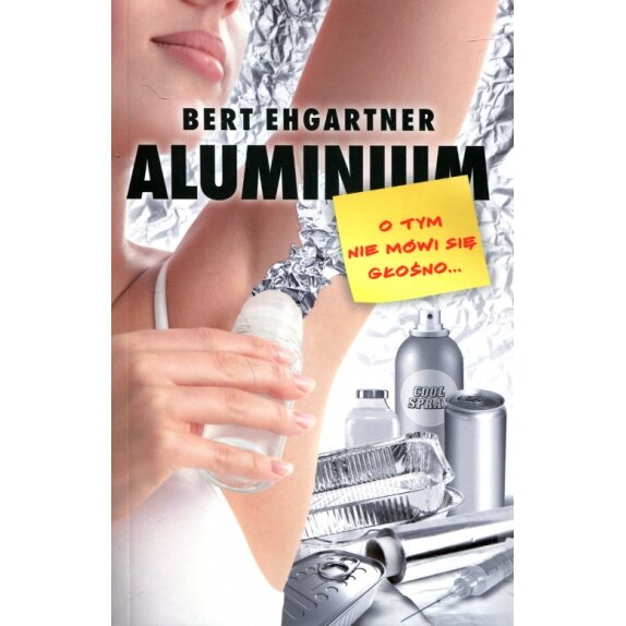 Książka Aluminium. O tym się nie mówi się głośno B. Ehgartner  cena €10,87