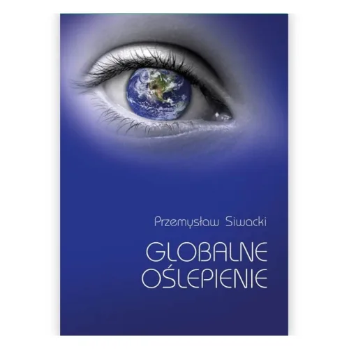 Książka "Globalne oślepienie" Przemysław Siwacki
